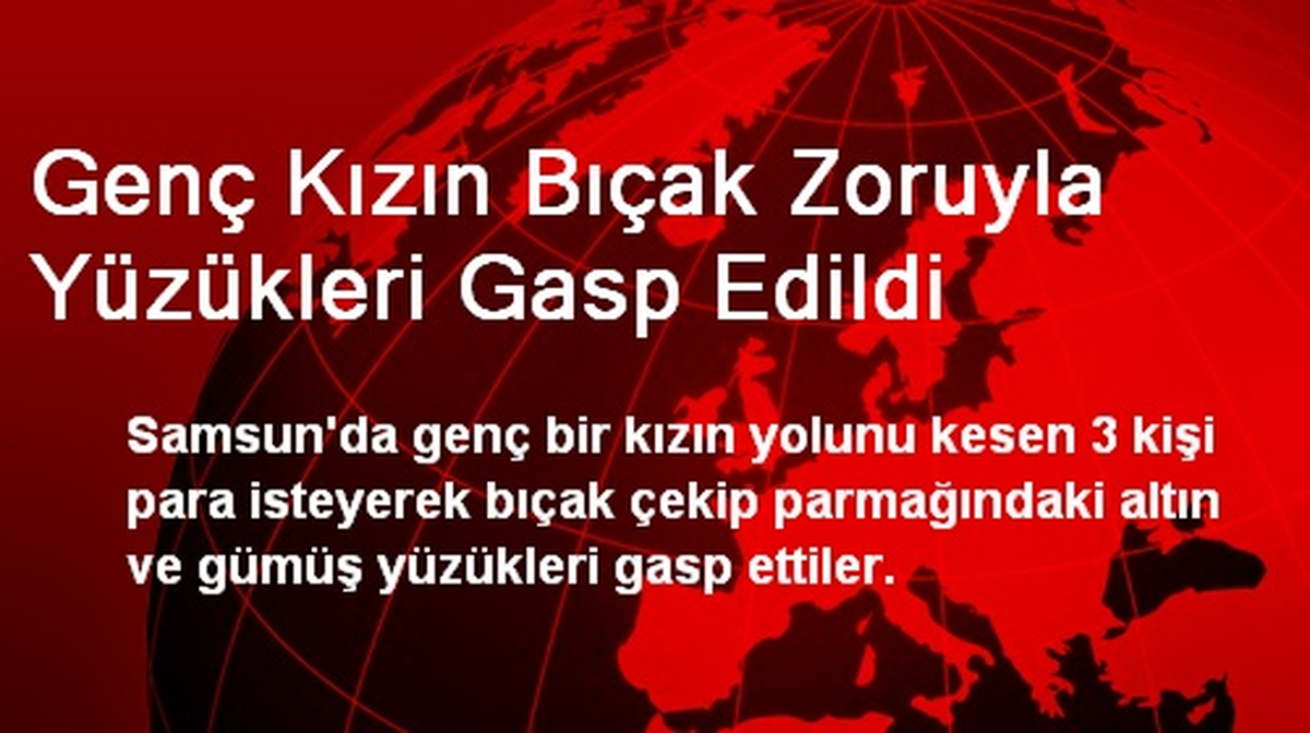 Genç Kızın Bıçak Zoruyla Yüzükleri Gasp Edildi