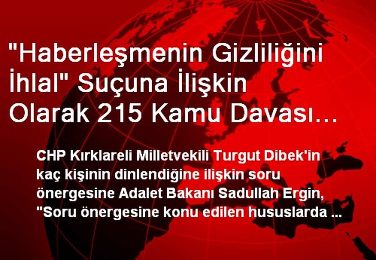 "Haberleşmenin Gizliliğini İhlal" Suçuna İlişkin Olarak 215 Kamu Davası Açıldı