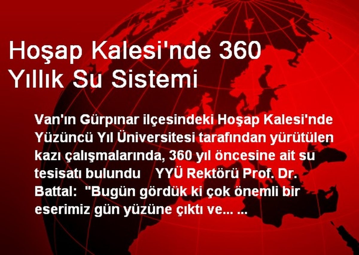 Hoşap Kalesi\'nde 360 Yıllık Su Sistemi