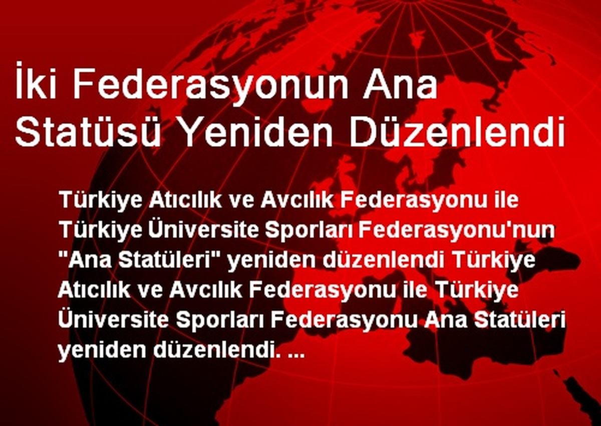 İki Federasyonun Ana Statüsü Yeniden Düzenlendi