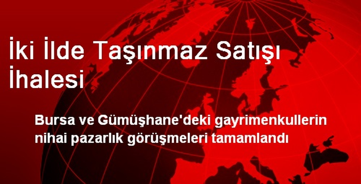 Bursa Ve Gümüşhane\'de Taşınmaz Satışı İhalesi