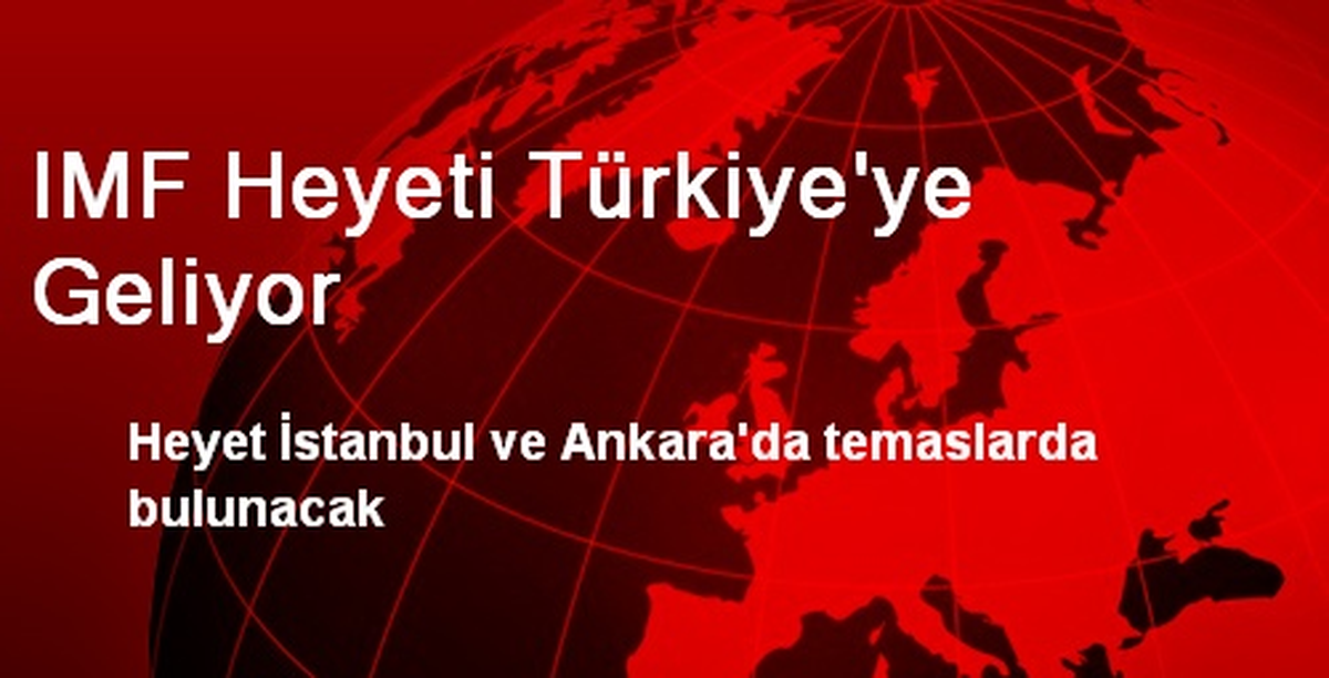 IMF Heyeti, Türkiye\'ye Geliyor