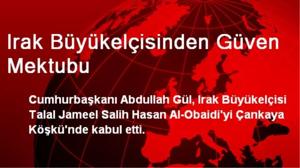 Irak Büyükelçisinden Güven Mektubu
