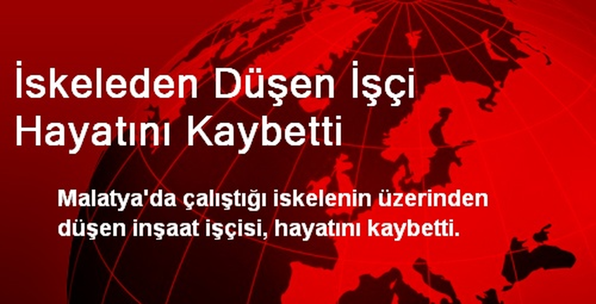 İskeleden Düşen İşçi Hayatını Kaybetti