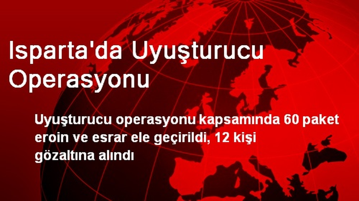 Isparta\'da Uyuşturucu Operasyonu