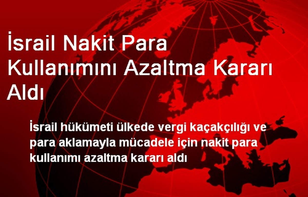 İsrail Nakit Para Kullanımını Azaltma Kararı Aldı
