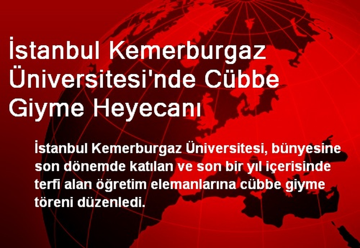 İstanbul Kemerburgaz Üniversitesi\'nde Cübbe Giyme Heyecanı