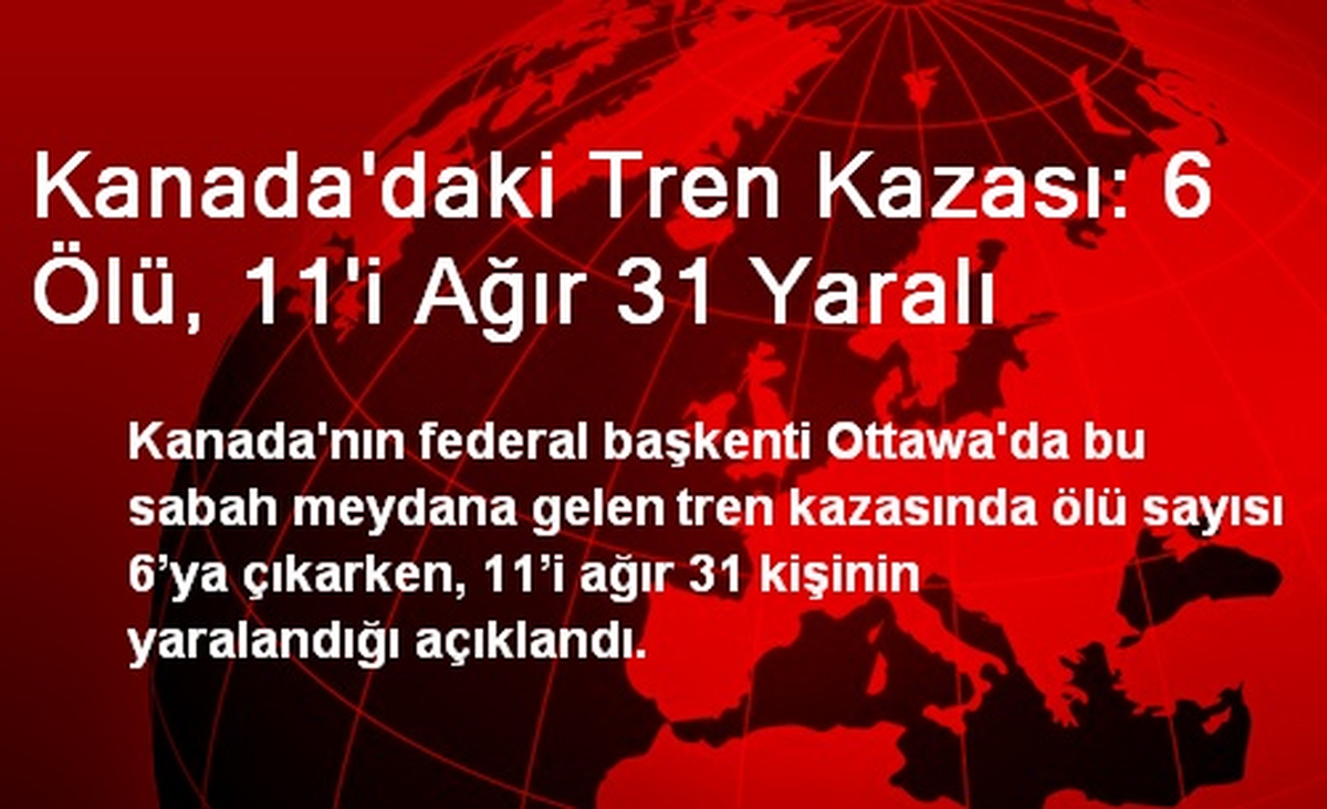 Kanada\'daki Tren Kazası: 6 Ölü, 11\'i Ağır 31 Yaralı