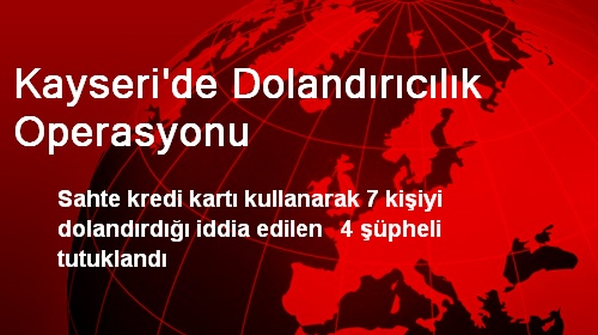 Kayseri\'de Dolandırıcılık Operasyonu