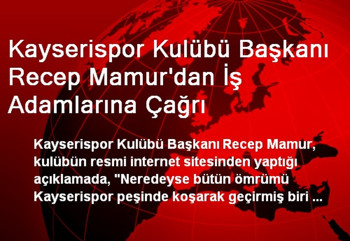 Kayserispor Kulübü Başkanı Recep Mamur\'dan İş Adamlarına Çağrı