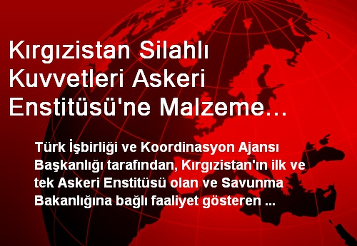 Kırgızistan Silahlı Kuvvetleri Askeri Enstitüsü\'ne Malzeme Desteği Verildi