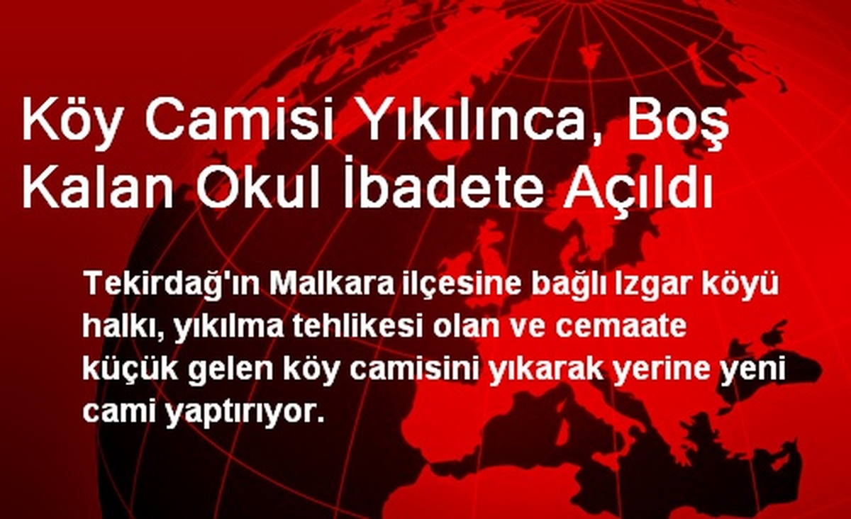 Köy Camisi Yıkılınca, Boş Kalan Okul İbadete Açıldı
