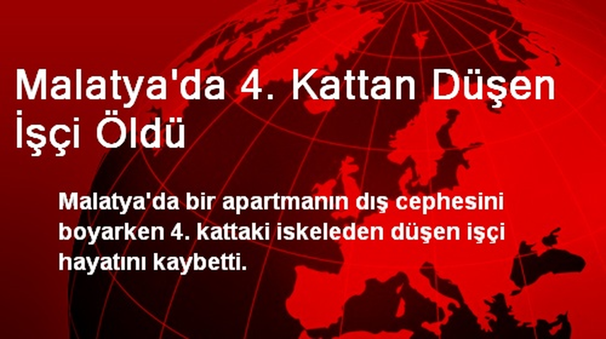 Malatya\'da 4. Kattan Düşen İşçi Öldü