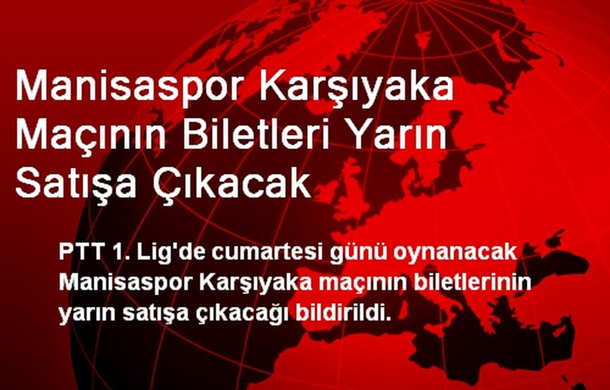 Manisaspor Karşıyaka Maçının Biletleri Yarın Satışa Çıkacak