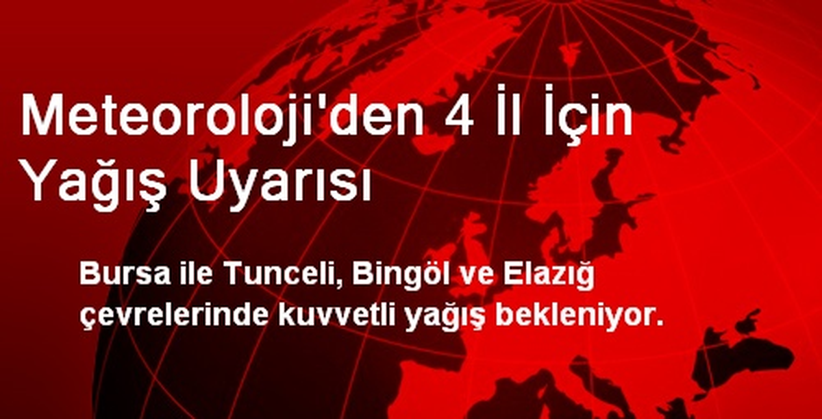 Meteoroloji\'den 4 İl İçin Yağış Uyarısı