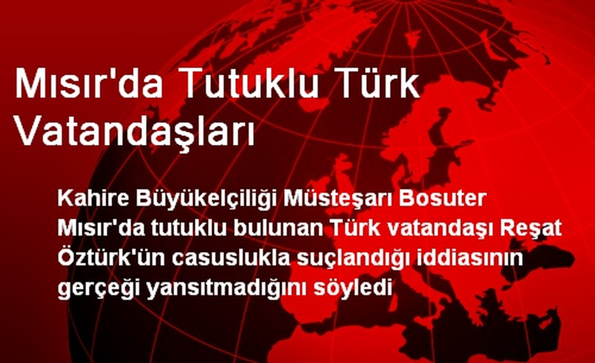 Mısır\'da Tutuklu Türk Vatandaşları
