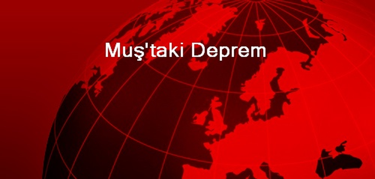 Muş\'taki Deprem