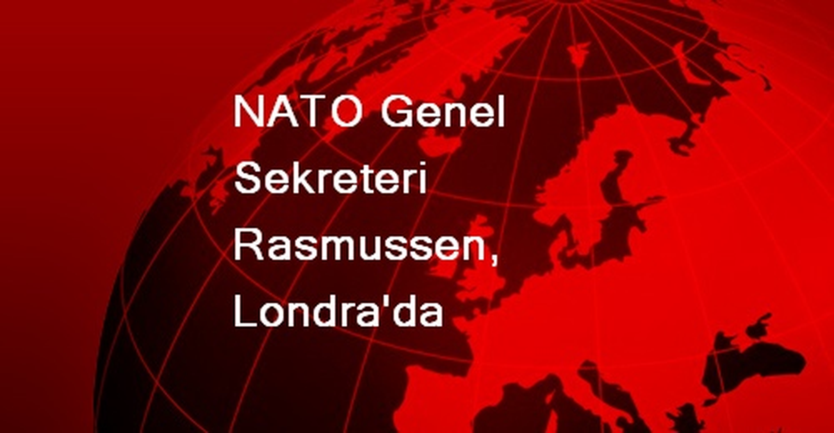NATO Genel Sekreteri Rasmussen, Londra\'da