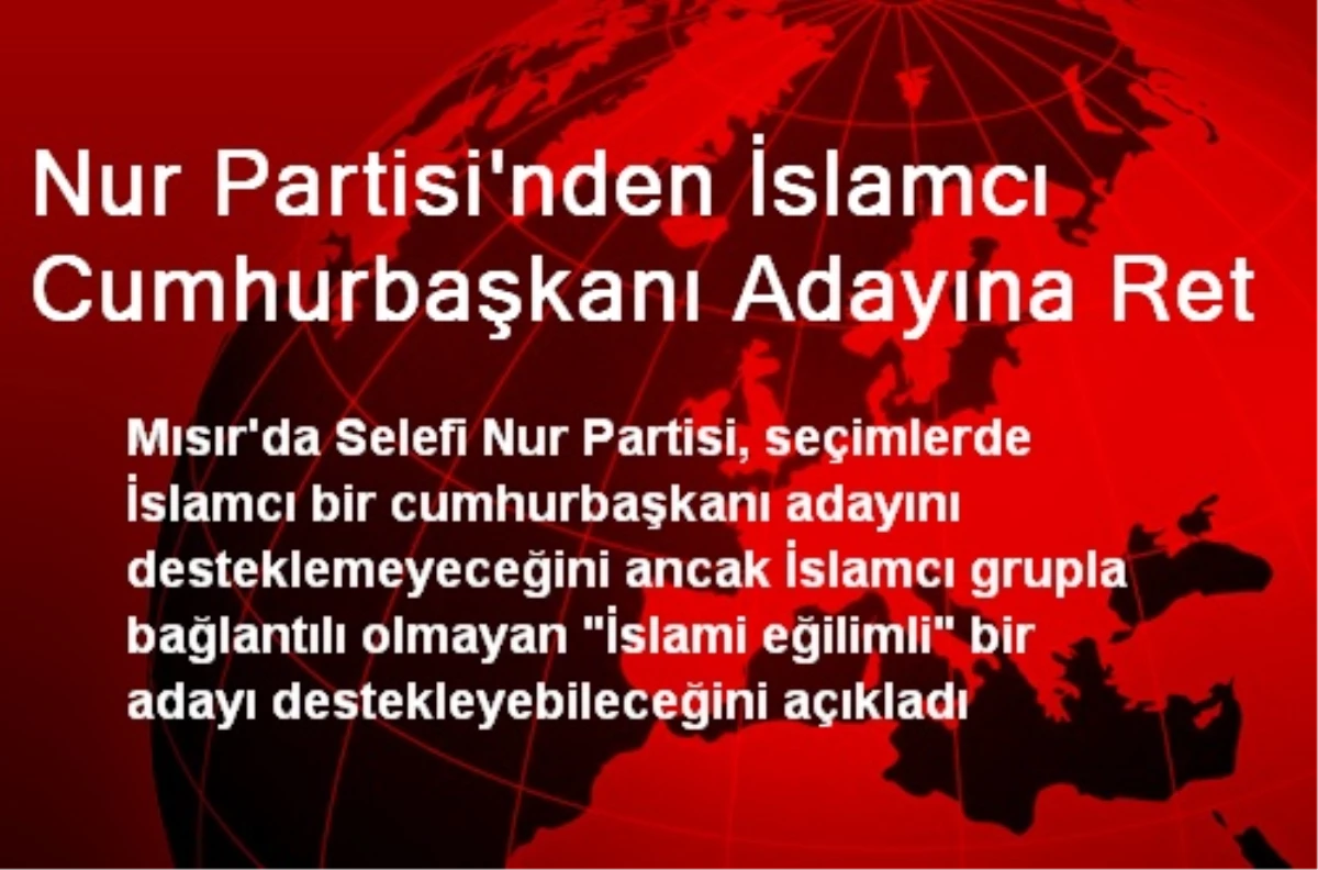 Nur Partisi\'nden İslamcı Cumhurbaşkanı Adayına Ret