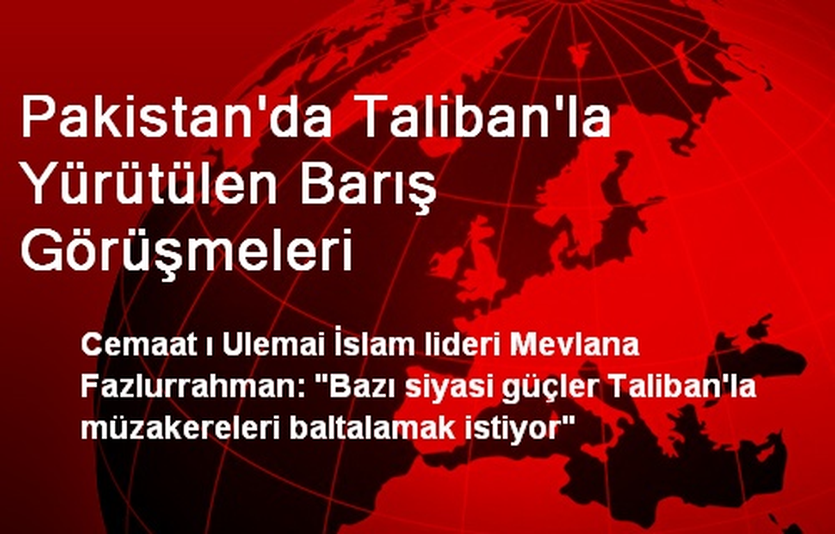 Pakistan\'da Taliban\'la Yürütülen Barış Görüşmeleri