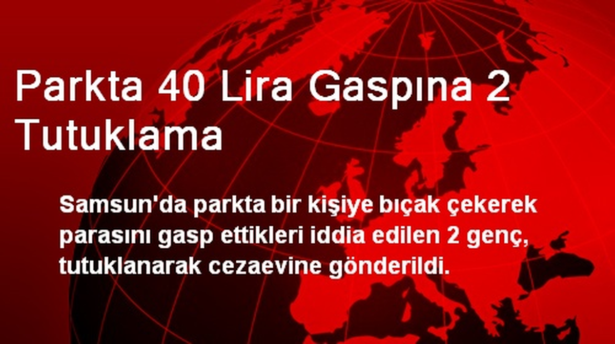 Parkta 40 Lira Gaspına 2 Tutuklama