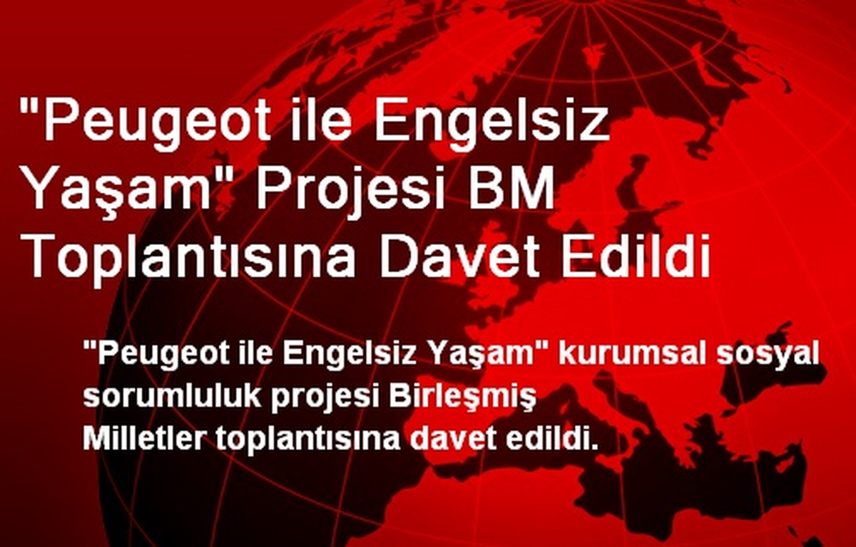"Peugeot ile Engelsiz Yaşam" Projesi BM Toplantısına Davet Edildi