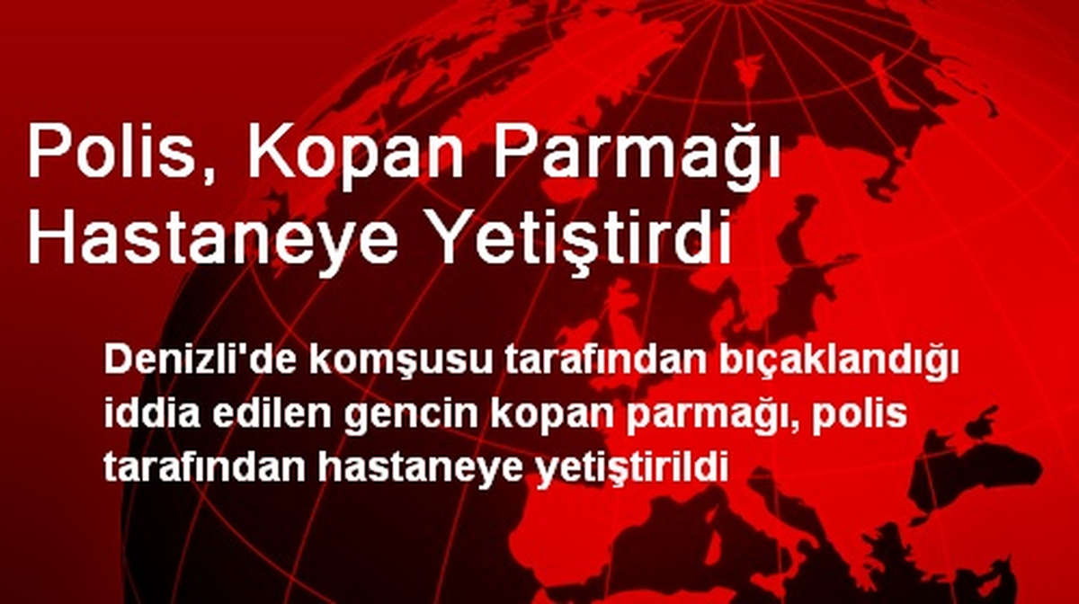 Polis, Kopan Parmağı Hastaneye Yetiştirdi