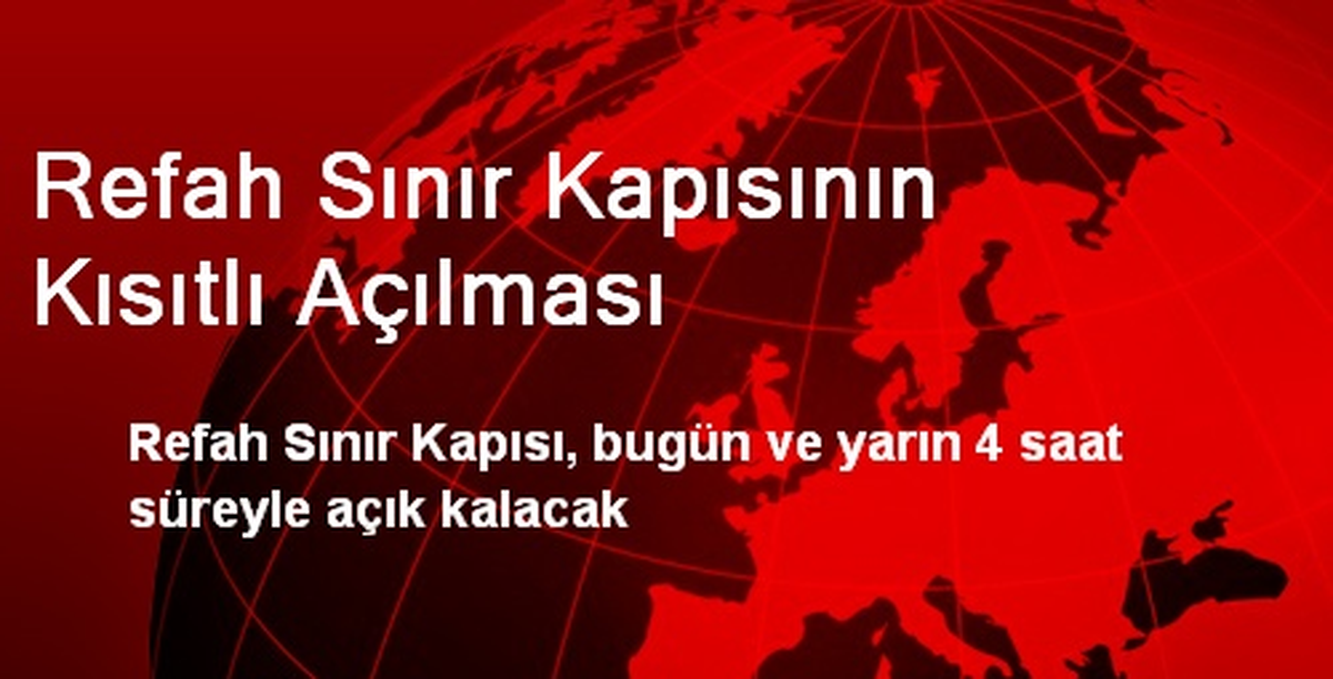 Refah Sınır Kapısının Kısıtlı Açılması