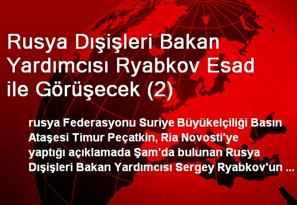 Rusya Dışişleri Bakan Yardımcısı Ryabkov Esad ile Görüşecek (2)