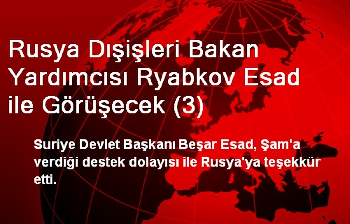 Rusya Dışişleri Bakan Yardımcısı Ryabkov Esad ile Görüşecek (3)
