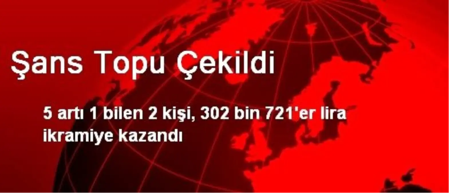 Şans Topu Çekildi