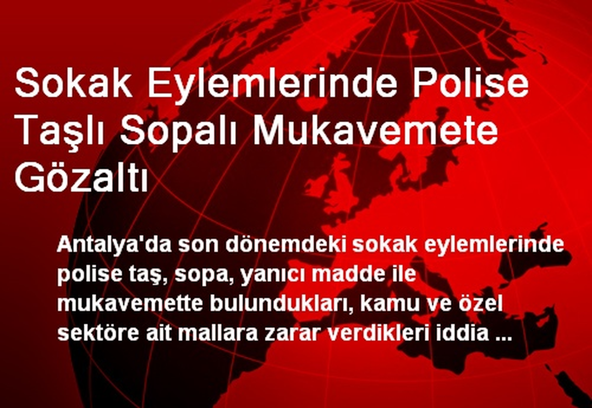 Sokak Eylemlerinde Polise Taşlı Sopalı Mukavemete Gözaltı