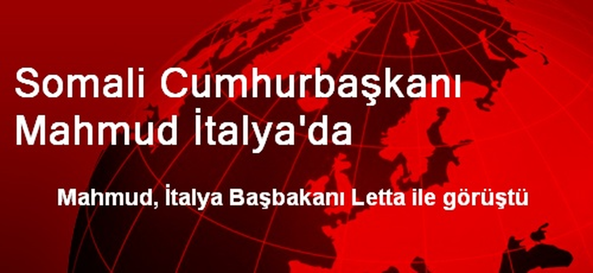 Somali Cumhurbaşkanı Mahmud İtalya\'da