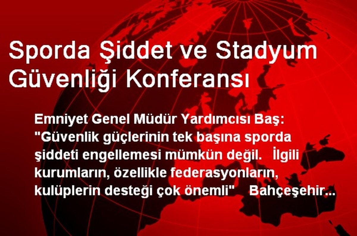 Sporda Şiddet ve Stadyum Güvenliği Konferansı