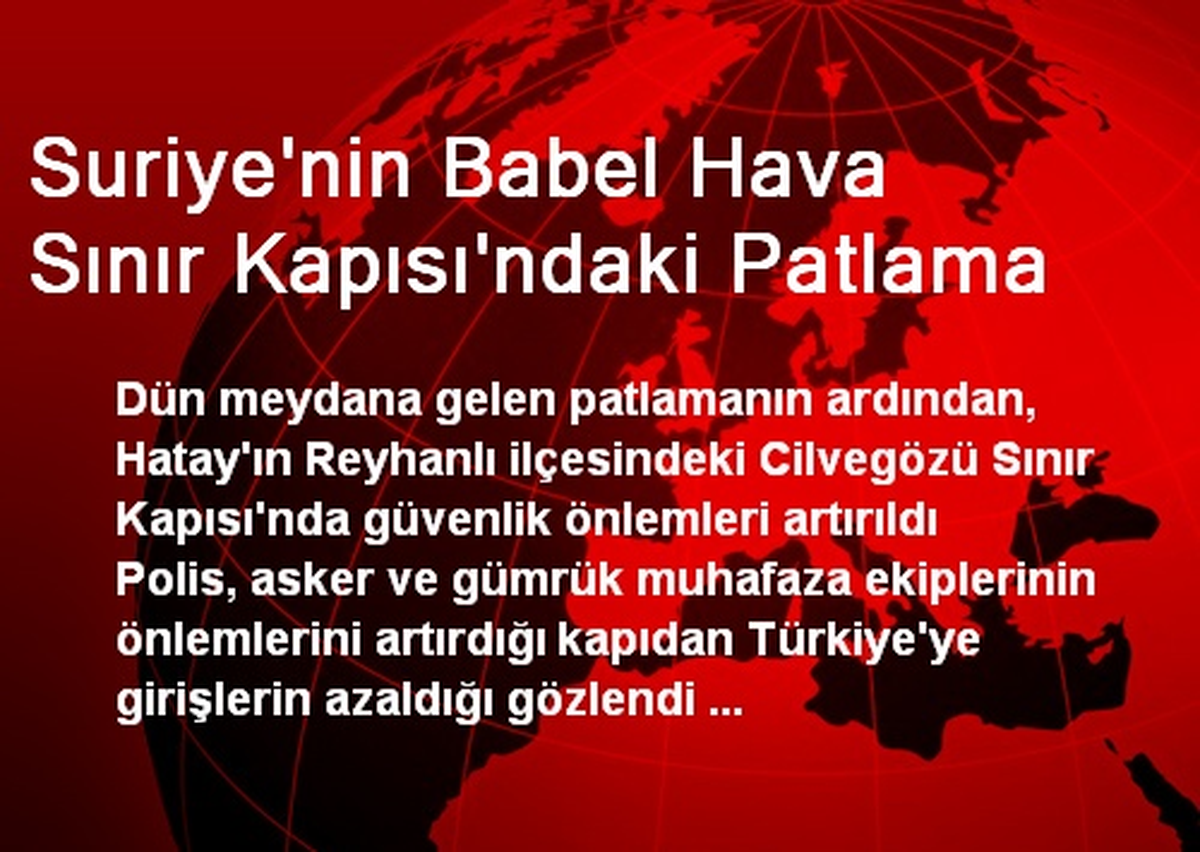 Suriye\'nin Babel Hava Sınır Kapısı\'ndaki Patlama