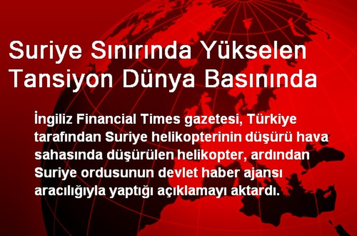 Türkiye-Suriye Arasında Yükselen Tansiyon Dünya Basınında