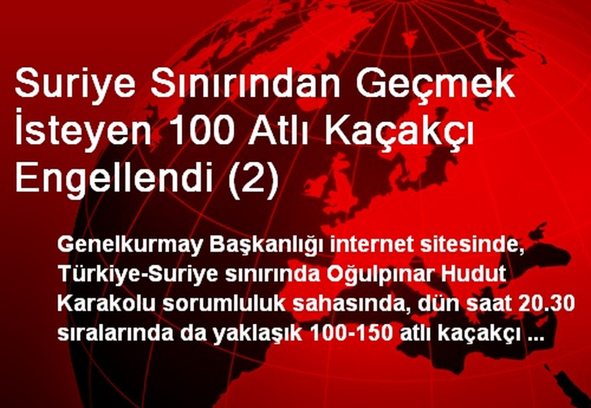 Suriye Sınırından Geçmek İsteyen 100 Atlı Kaçakçı Engellendi (2)