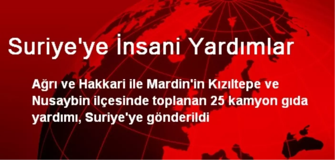 Suriye\'ye İnsani Yardımlar