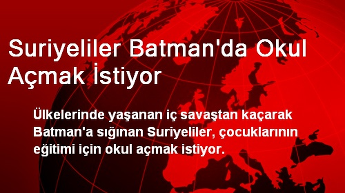 Suriyeliler Batman\'da Okul Açmak İstiyor