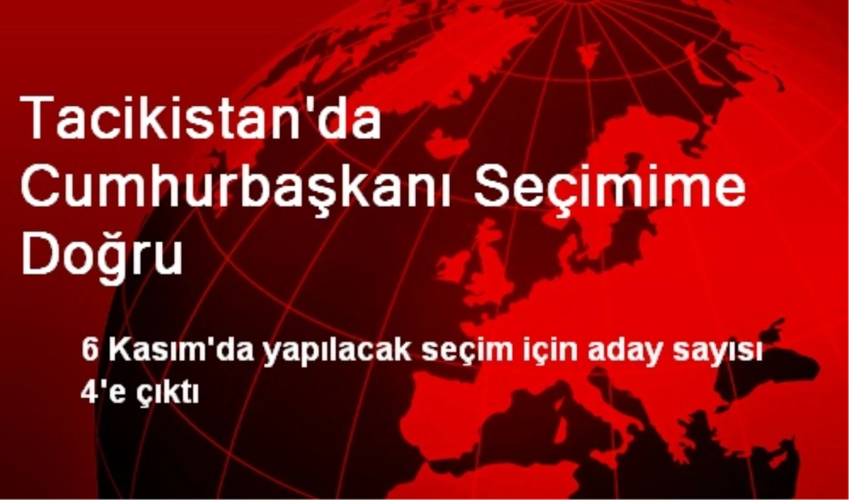 Tacikistan\'da Cumhurbaşkanı Seçimime Doğru