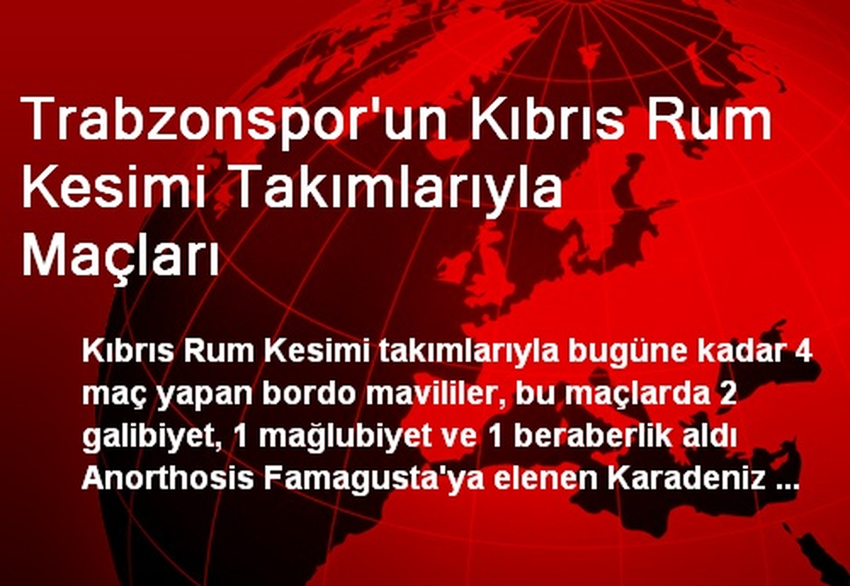Trabzonspor'un Kıbrıs Rum Kesimi Takımlarıyla Maçları