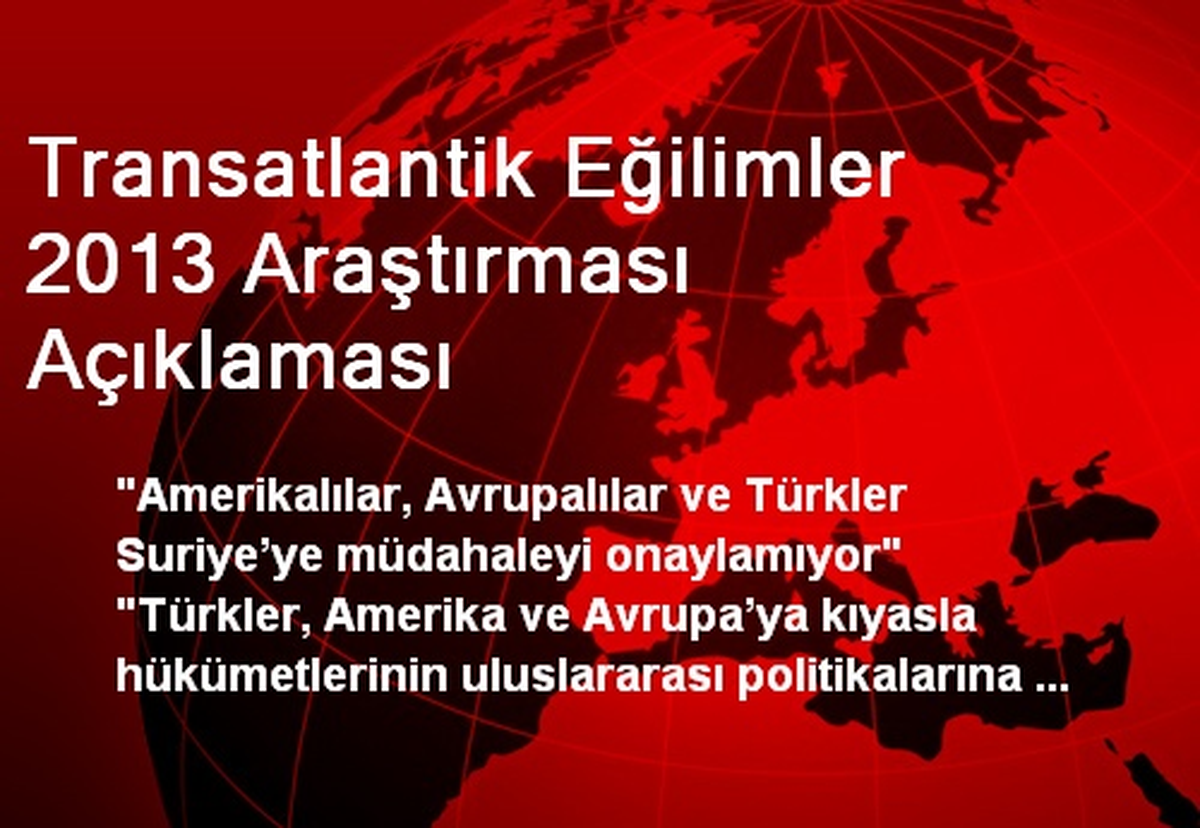 Transatlantik Eğilimler 2013 Araştırması Açıklaması