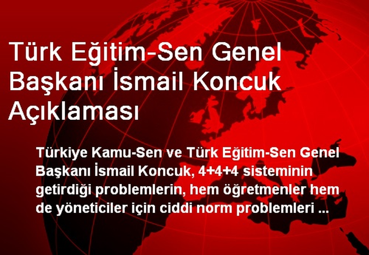 Türk Eğitim-Sen Genel Başkanı İsmail Koncuk Açıklaması