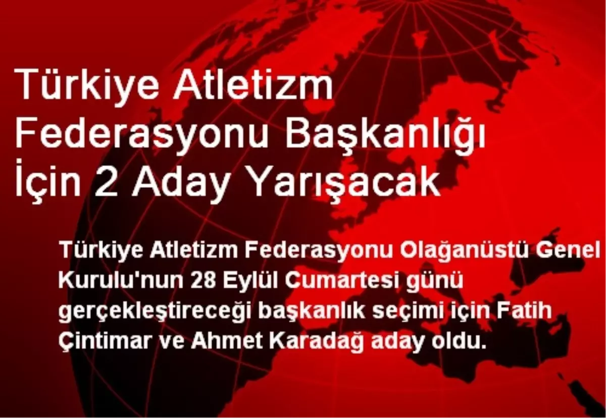 Türkiye Atletizm Federasyonu Başkanlığı İçin 2 Aday