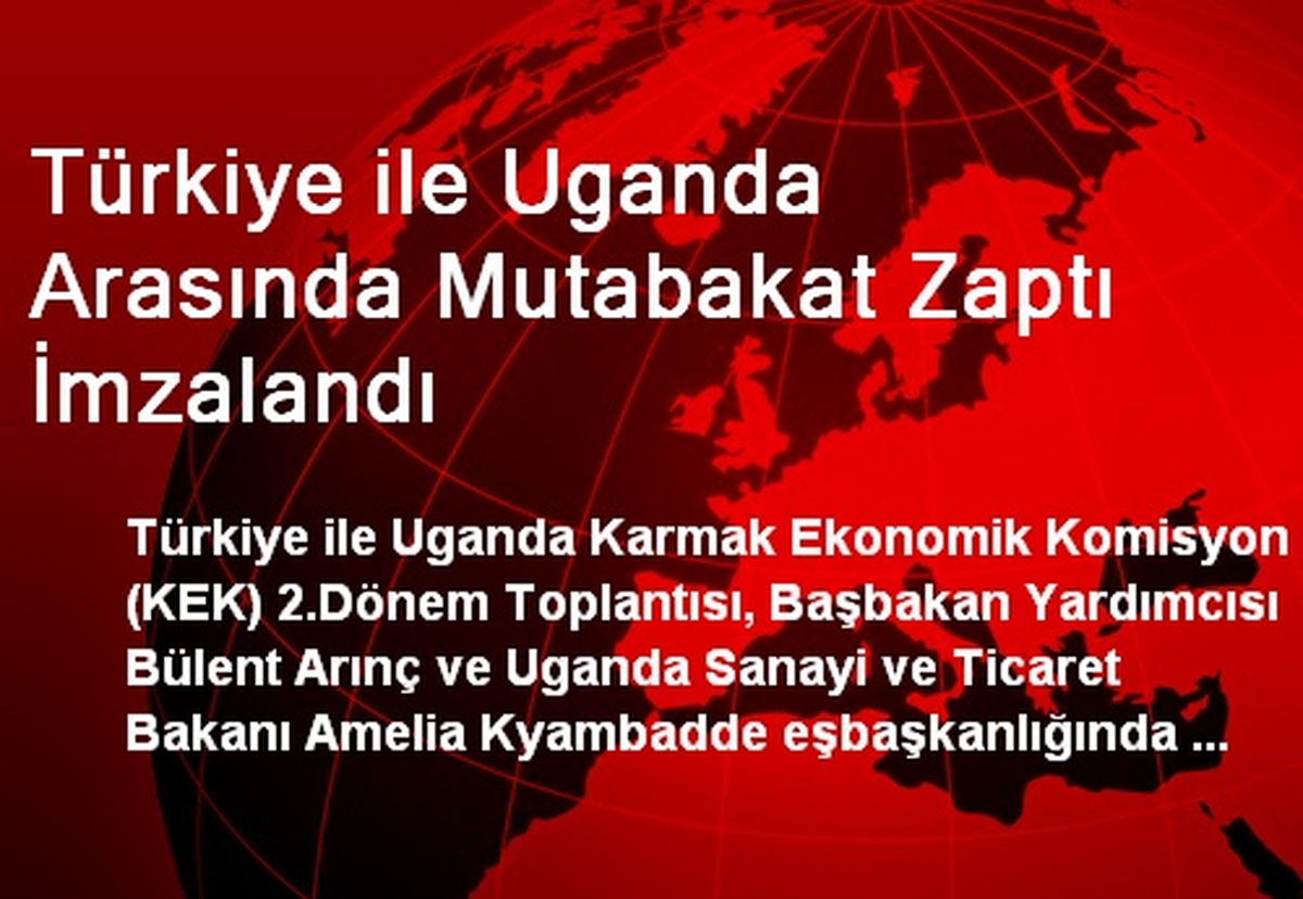 Türkiye ile Uganda Arasında Mutabakat Zaptı İmzalandı