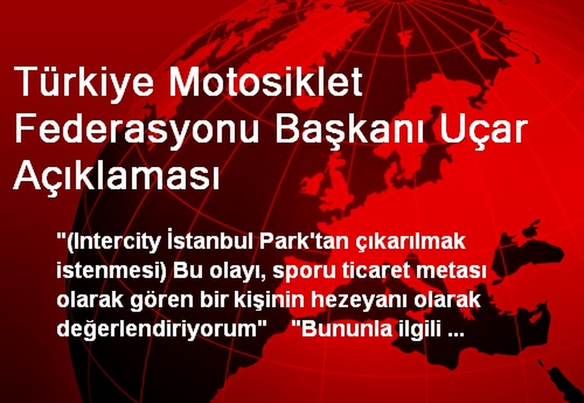 Türkiye Motosiklet Federasyonu Başkanı Uçar Açıklaması