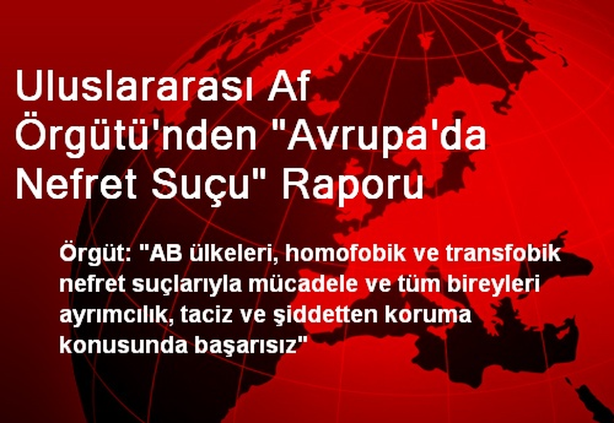 Uluslararası Af Örgütü\'nden "Avrupa\'da Nefret Suçu" Raporu