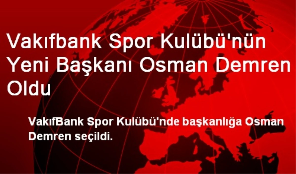 VakıfBank Spor\'da Yeni Başkan Osman Demren