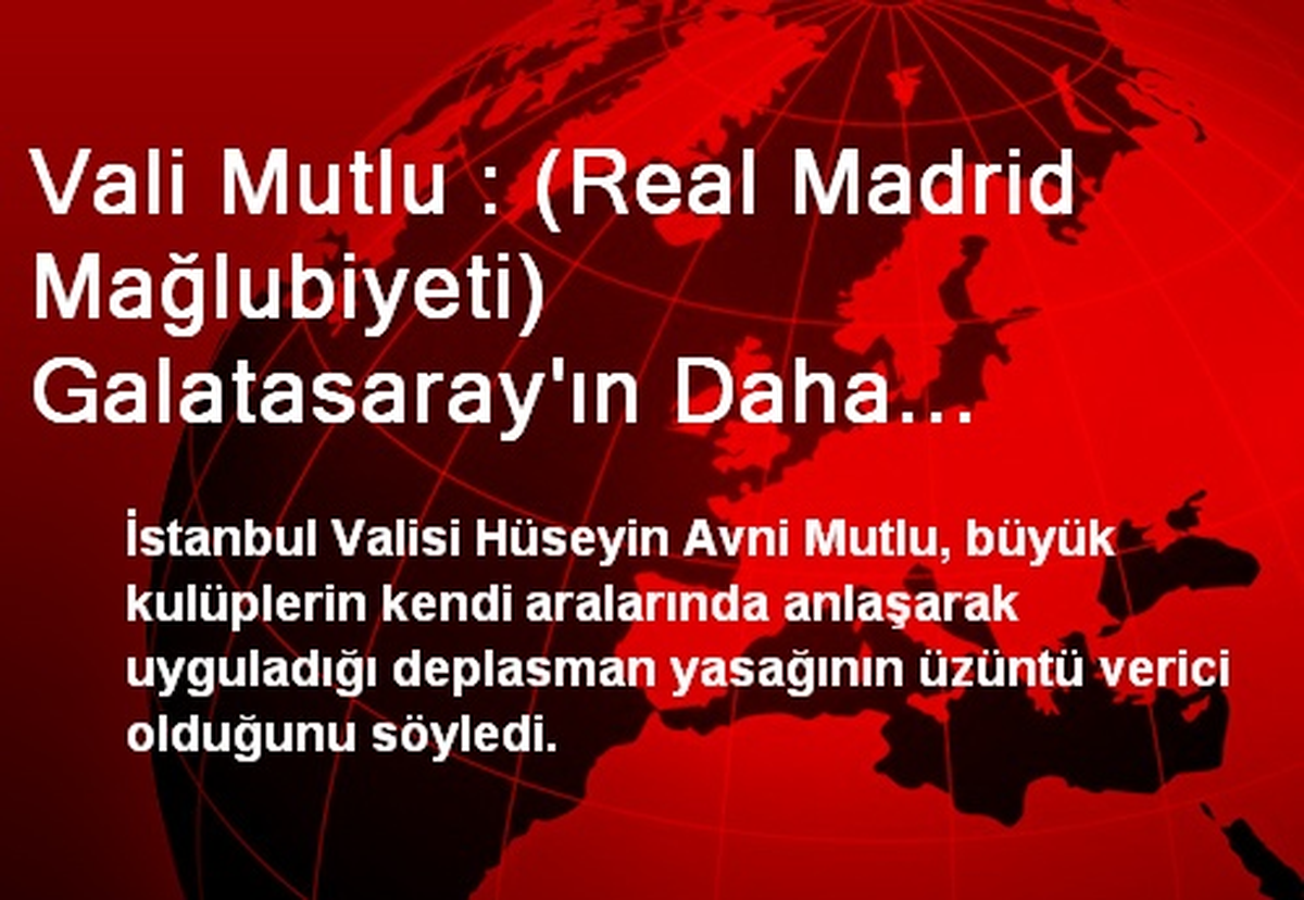 Vali Mutlu: Galatasaray\'ın Daha Yapacağı İşler Var