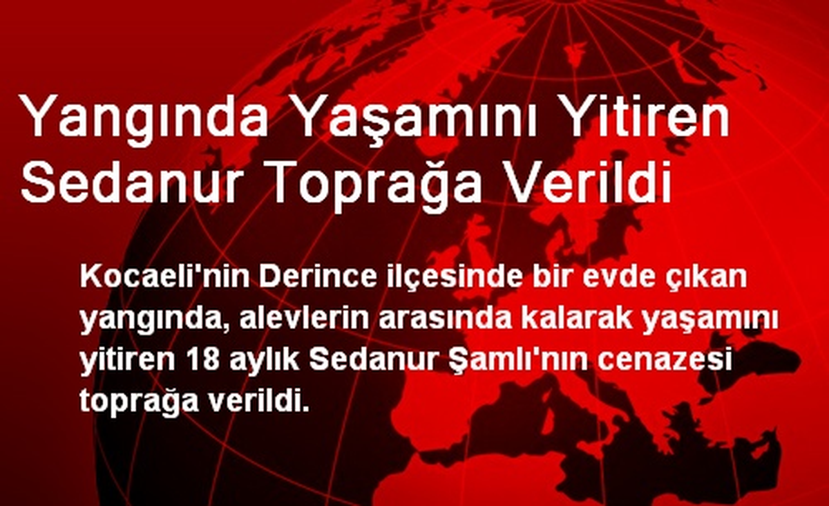 Yangında Yaşamını Yitiren Sedanur Toprağa Verildi